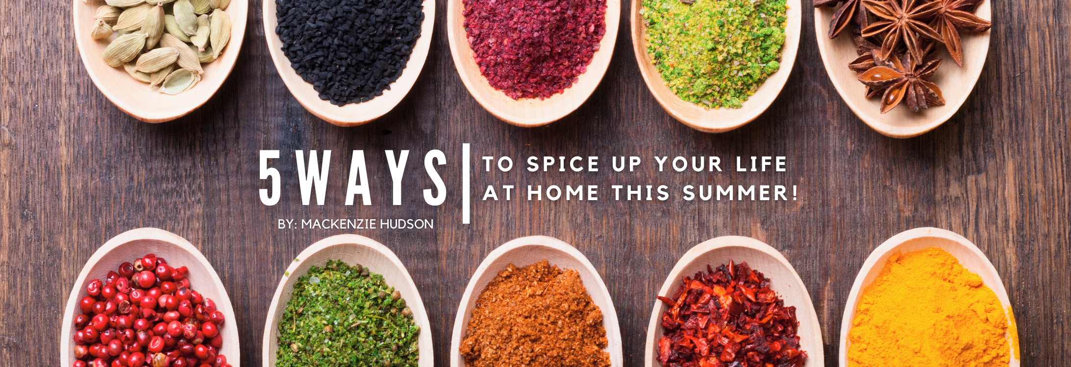 5 Ways to Spice up your Life at Home this Summer blog cover